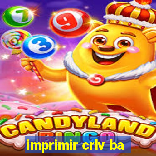 imprimir crlv ba